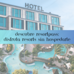 Descubre ResortPass: Disfruta Resorts sin Hospedarte