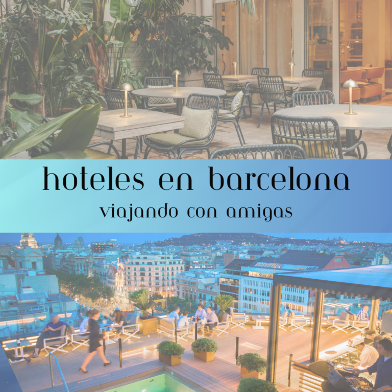 Hoteles en Barcelona: 7 excelentes opciones para amigas viajeras